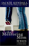 Cover of The Mentoring Mom: 11 Ways to Model Christ for Your Child