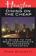 Cover of Houston Dining on the Cheap - A Guide to the Best Inexpensive Restaurants in Houston - First Edition
