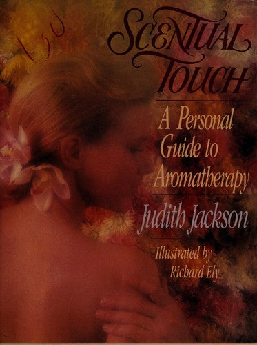 Cover of Scentual Touch: A Personal Guide to Aromatherapy