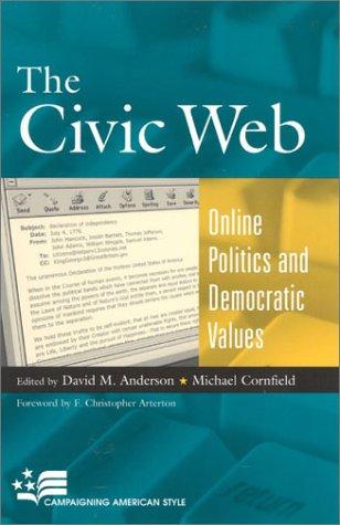 Cover of The Civic Web: Online Politics and Democratic Values (Campaigning American Style)