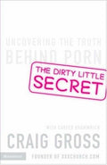 Cover of The Dirty Little Secret: Uncovering the Truth Behind Porn