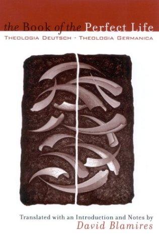 Cover of The Book of the Perfect Life: Theologia Deutsch-Theologia Germanica (Sacred Literature)