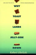 Cover of Why Toast Lands Jelly-Side Down: Zen and the Art of Physics Demonstrations