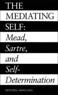 Cover of The Mediating Self: Mead, Sartre, and Self-Determination