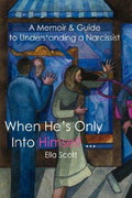 Cover of When He's Only into Himself: A Memoir & Guide to Understanding a Narcissist