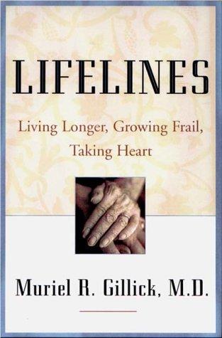 Cover of Lifelines: Living Longer, Growing Frail, Taking Heart