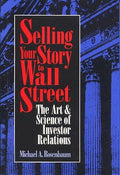 Cover of Selling Your Story to Wall Street: The Art & Science of Investor Relations