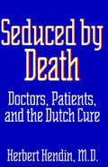 Cover of Seduced by Death: Doctors, Patients, and the Dutch Cure