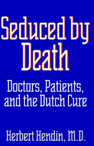 Cover of Seduced by Death: Doctors, Patients, and the Dutch Cure