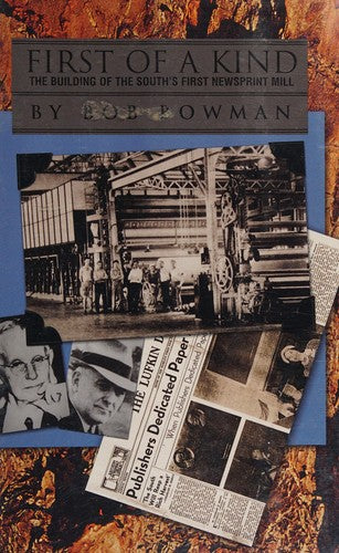 Cover of First of a kind: Building the South's first newsprint mill