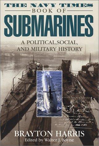 Cover of The Navy Times Book of Submarines: A Political, Social, and Military History