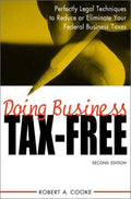 Cover of Doing Business Tax-Free: Perfectly Legal Techniques to Reduce or Eliminate Your Federal Business Taxes