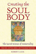Cover of Creating the Soul Body: The Sacred Science of Immortality