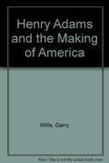 Cover of Henry Adams and the Making of America