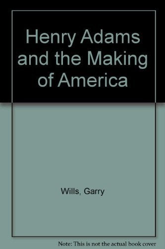 Cover of Henry Adams and the Making of America