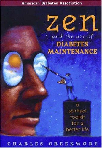Cover of Zen and the Art of Diabetes Maintenance : A Complete Field Guide for Spiritual and Emotional Well Being