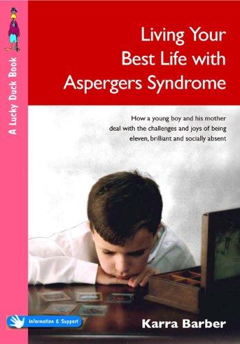 Cover of Living Your Best Life with Asperger′s Syndrome: How a Young Boy and His Mother Deal with the Challenges and Joys of Being Eleven, Brilliant and Socially Absent (Lucky Duck Books)