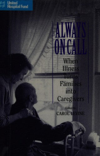 Cover of Always on Call: When Illness Turns Families into Caregivers