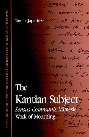 Cover of The Kantian Subject: Sensus Communis, Mimesis, Work of Mourning (Suny Series in Contemporary Continental Philosophy)