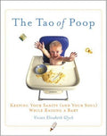 Cover of The Tao of Poop: Keeping Your Sanity (and Your Soul) While Raising a Baby