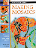 Cover of Making Mosaics: 15 stylish projects from start to finish (Step-by-Step Crafts)