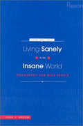 Cover of Living Sanely in an Insane World: Philosophy for Real People