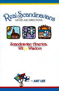 Cover of Real Scandinavians Never Ask Directions: Scandinavian America, Wit & Wisdom