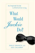 Cover of What Would Jackie Do? An Inspired Guide to Distinctive Living