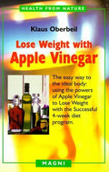 Cover of Lose Weight with Apple Vinegar: Get the Ideal Body the Easy Way, Using Powers of Apple Vinegar to Lose Weight with the Successful Four-week Diet ... from Nature) (English and German Edition)
