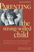 Cover of Parenting the Strong-Willed Child: The Clinically Proven Five-Week Program for Parents of Two- to Six-Year-Olds [Revised and Updated Edition]