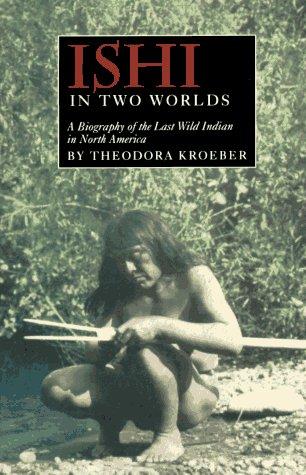 Cover of Ishi in Two Worlds: A Biography of the Last Wild Indian in North America