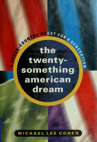 Cover of The 20 Something American Dream: A Cross-Country Quest for a Generation