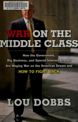 Cover of War on the Middle Class: How the Government, Big Business, and Special Interest Groups Are Waging War on the American Dream and How to Fight Back