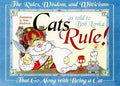Cover of Cats Rule!: The Rules, Wisdom, and Witticisms That Go Along With Being a Cat