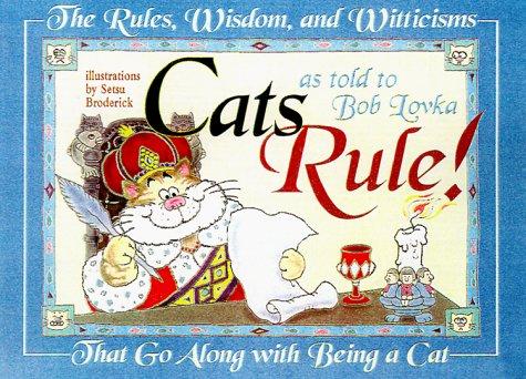 Cover of Cats Rule!: The Rules, Wisdom, and Witticisms That Go Along With Being a Cat