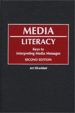 Cover of Media Literacy: Keys to Interpreting Media Messages, Second Edition