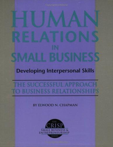 Cover of Human Relations in Small Business: Developing Interpersonal Skills the Successful Approach to Business Relationships (Crisp Small Business and Entre)