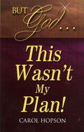 Cover of But God . . . This Wasn't My Plan
