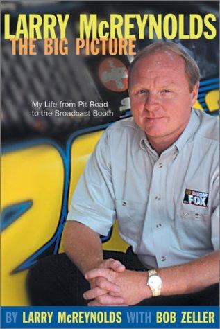 Cover of Larry McReynolds, the Big Picture: My Life from Pit Road to the Broadcast Booth