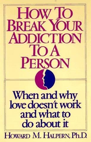 Cover of How to Break Your Addiction to a Person