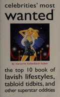 Cover of Celebrities' Most Wanted: The Top 10 Book of Lavish Lifestyles, Tabloid Tidbits, and Other Superstar Oddities
