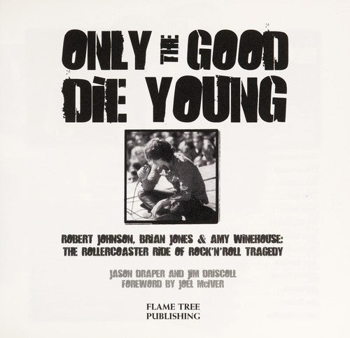 Cover of Only the Good Die Young: Robert Johnson, Brian Jones & Amy Winehouse: The Rollercoaster Ride of Rock ’n’ Roll Suicide