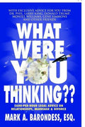 Cover of What Were You Thinking??: $600-Per-Hour Legal Advice on Relationships, Marriage & Divorce
