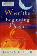 Cover of When the Beginning Began: Stories about God, the Creatures, and Us