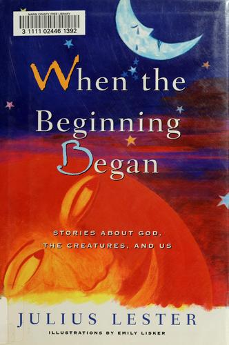Cover of When the Beginning Began: Stories about God, the Creatures, and Us