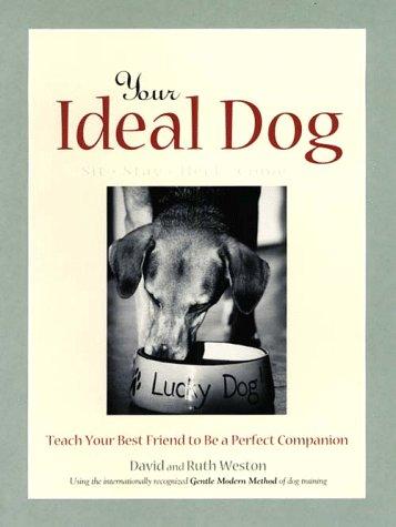 Cover of Your Ideal Dog: Teach Your Best Friend to Be a Perfect Companion