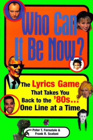 Cover of Who Can It Be Now: The Lyrics Game That Takes You Back To The 80s One Line At A Time