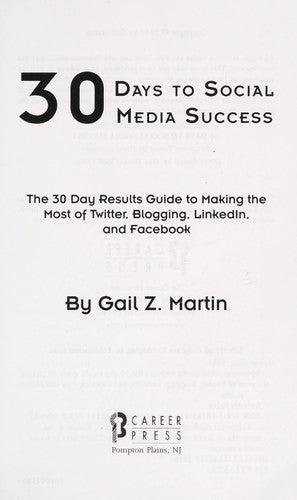 Cover of 30 Days to Social Media Success: The 30 Day Results Guide to Making the Most of Twitter, Blogging, LinkedIN, and Facebook (30 Days series)