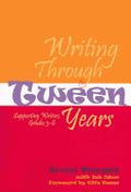 Cover of Writing Through the Tween Years: Supporting Writers, Grades 3-6