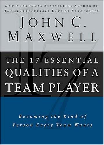 Cover of The 17 Essential Qualities Of A Team Player: Becoming The Kind Of Person Every Team Wants